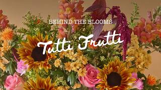 Behind the Blooms "Tutti Frutti"