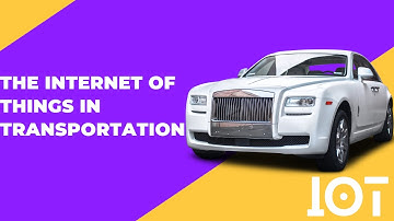 The Internet of Things in Transportation I Smart Transportation Explained