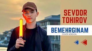 Sevdor Tohirov - Bemehrginam ( cover version )