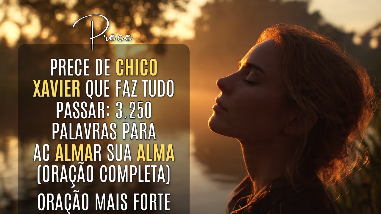 Prece da Manhã Chico Xavier: Tudo Passa Quando Você Ora com Fé
