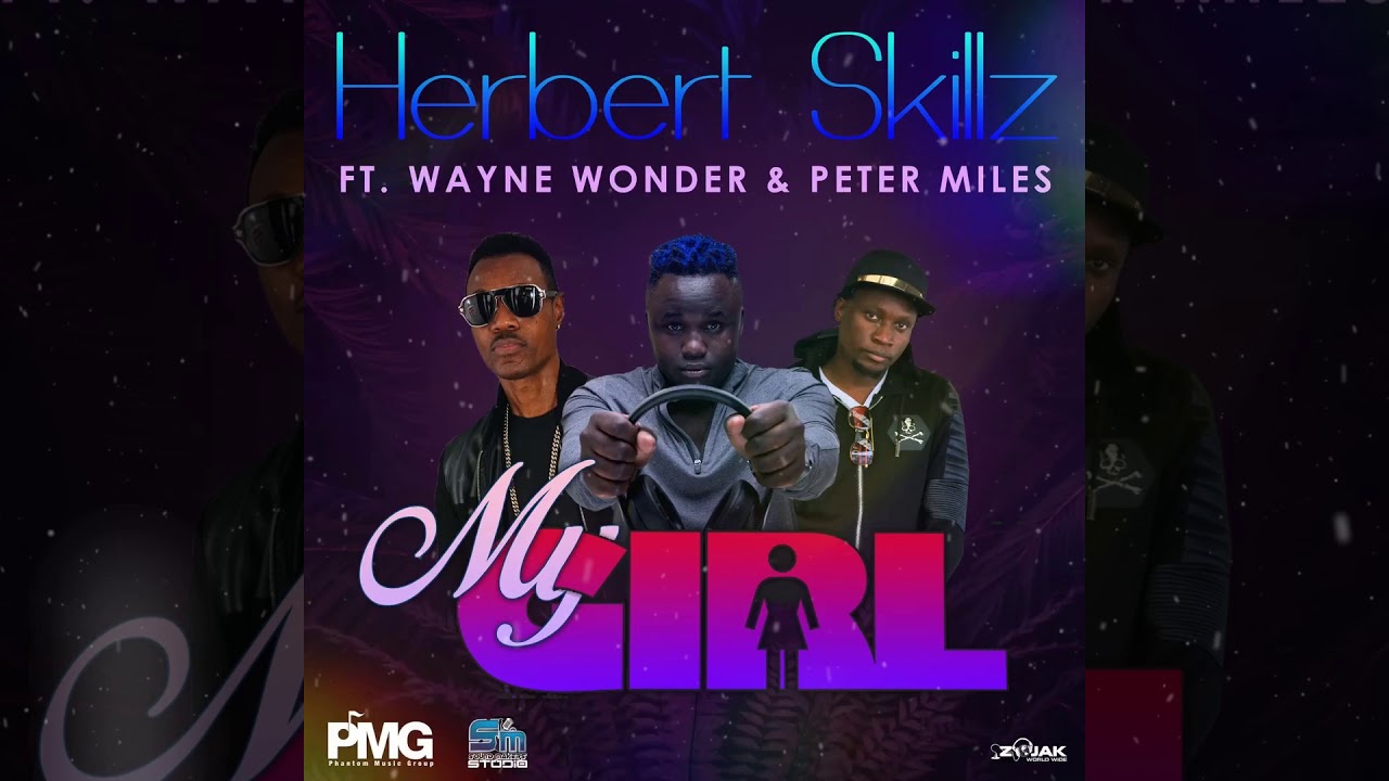 Herbert Skillz Ft Wayne Wonder & Peter Miles ''My Girl ( Official Audio )