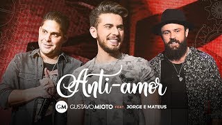 Video thumbnail of "Gustavo Mioto - Anti-Amor Part Jorge e Mateus"