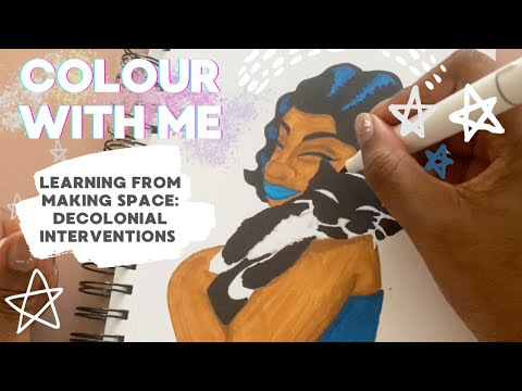 Colour With Me #13 🎨✨ Learning from Making Space: Decolonial Interventions
