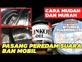 CARA MUDAH DAN MURAH PASANG PEREDAM SUARA BAN MOBIL