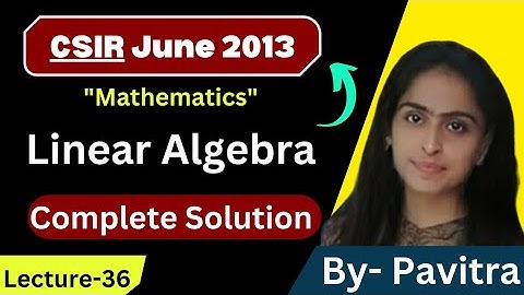 CSIR Net June 2013 | This is Linear Algebra | Attractive Solutions