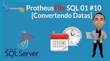 ProtheusFlix SQL 🍿📽️ 1 #10- Convertendo Datas