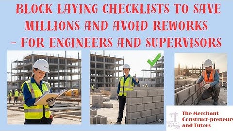 Step-by-step block laying checklists for Engineers, construction supervisors and professionals 