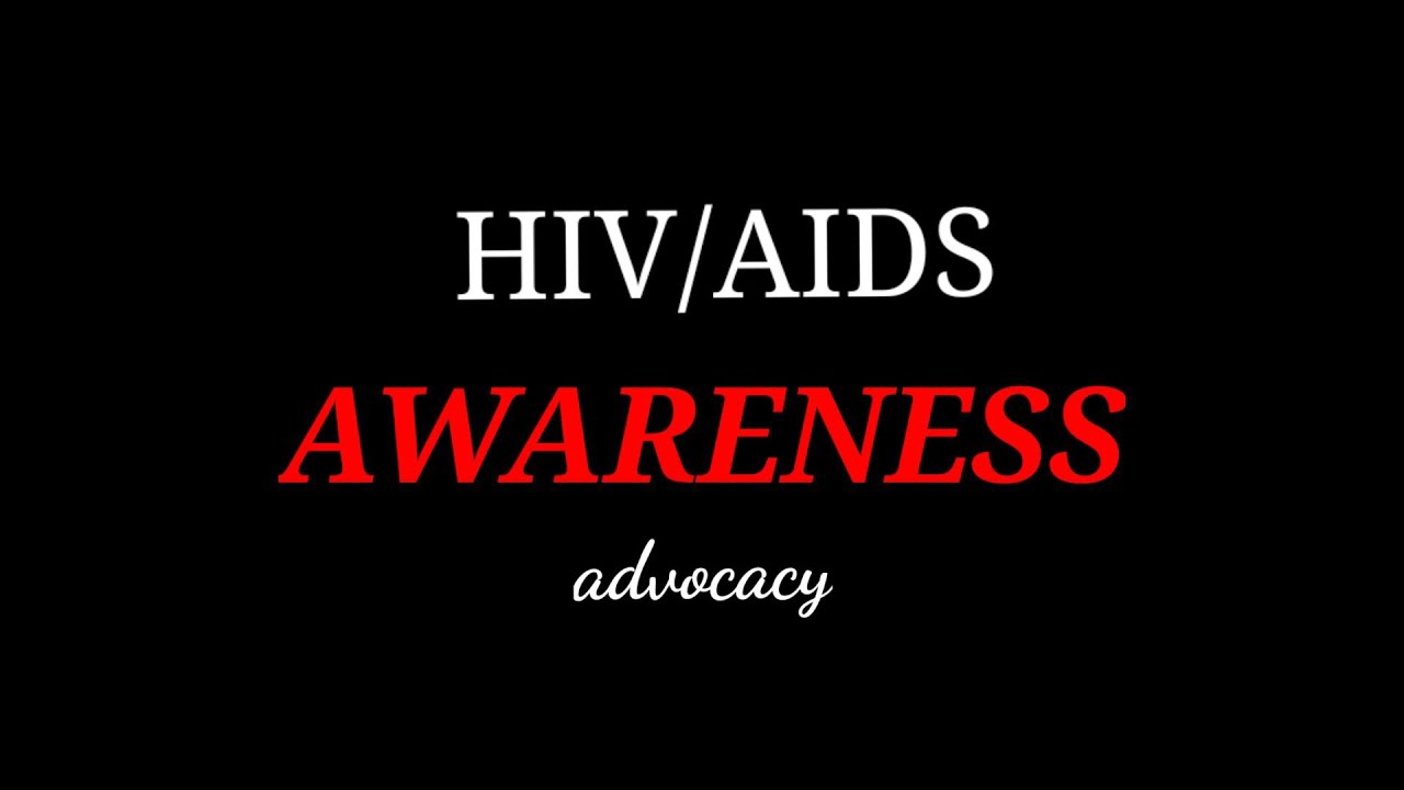 HIV/AIDS AWARENESS ADVOCACY