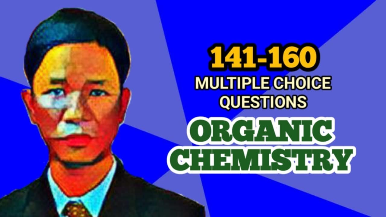ORGANIC CHEMISTRY - MULTIPLE CHOICE QUESTIONS (MCQ) 141-160 - YouTube