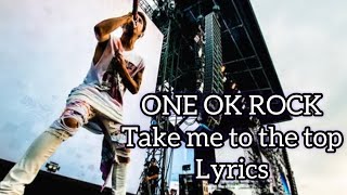 ONE OK ROCK / Take me to the top / Lyrics / 歌詞