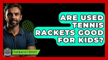 Are Used Tennis Rackets Good For Kids? - The Racket Xpert