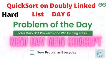 QuickSort on Doubly Linked List | Quick Sort Algo |  GFG Problem of the day | Day 6 | POTD 6-08-22 |