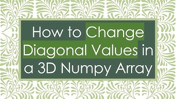How to Change Diagonal Values in a 3D Numpy Array
