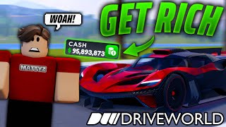 How To Get *RICH FAST* In Drive World!!