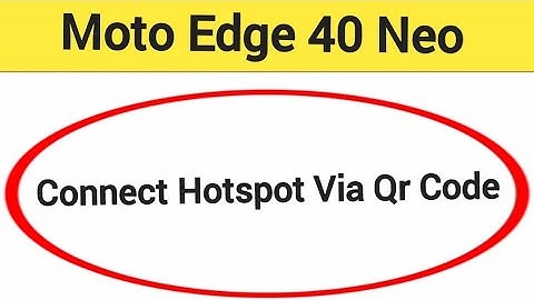 How to connect hotspot via QR code, Moto Edge 40 Neo 5G me wireless internet connect kaise karen