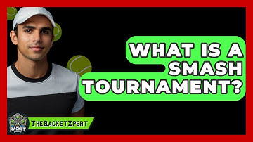 What Is A Smash Tournament? - The Racket Xpert