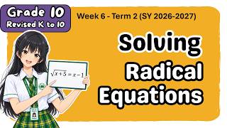 Grade 10 MATH Term 2 Week 6: Solving Radical Equations | MATATAG 2nd Term/Q2