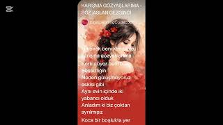 KARIŞMA GÖZYAŞLARIMA... SÖZ :ASLAN GEZGİNCİ 
