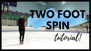 HOW TO DO A TWO FOOT SPIN | Figure Skating Lesson