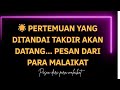 🌟 Pertemuan yang ditandai takdir akan datang... pesan dari para malaikat