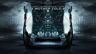 L.B.ONE, Datamotion ft Perly i Lotry - My Mother Told Me (Vikings Anthem Lyrics Video Extended)