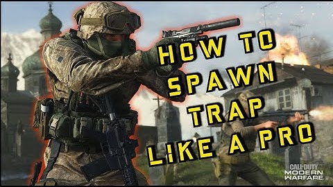 How to Spawn Trap Like A PRO on Modern Warfare