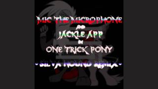 Mic The Microphone & Jackle App - One Trick Pony (Silva Hound Remix)