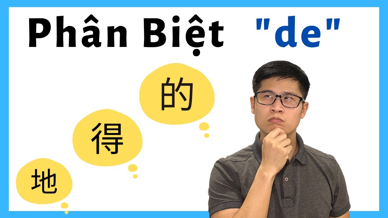 Phân biệt 的 得 地 (2020) - Ngữ Pháp Tiếng Hoa