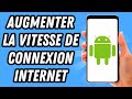 Augmenter la vitesse Internet sur Android 📱