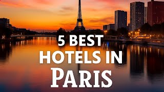 5 Incredible Hotels in Paris You’ll Love