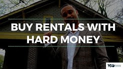 Buy Rentals With Hard Money 