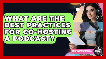 What Are The Best Practices For Co-hosting A Podcast? - Modern Podcaster Hub