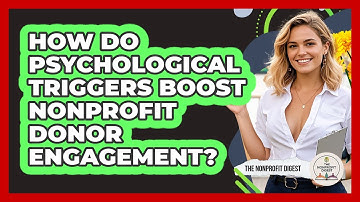How Do Psychological Triggers Boost Nonprofit Donor Engagement? - The Nonprofit Digest