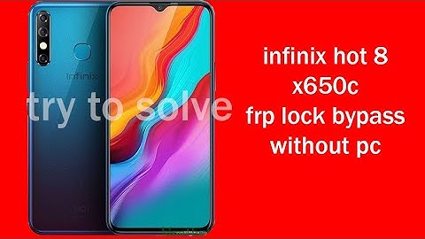 INFINIX HOT 8 (X650C) GOOGLE ACCOUNT (FRP ) BYPASS WITHOUT PC.