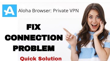 How To Fix And Solve Connection Problem On Aloha Browser Private Vpn App | Easy Fix