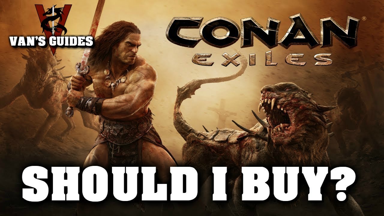 Conan Exiles - Is Conan Exiles Worth it to Buy? 11.9.18