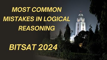 Logical Reasoning Tips BITSAT 2024 | Most Common mistakes in LR BITSAT 2024 | Masterclass Space