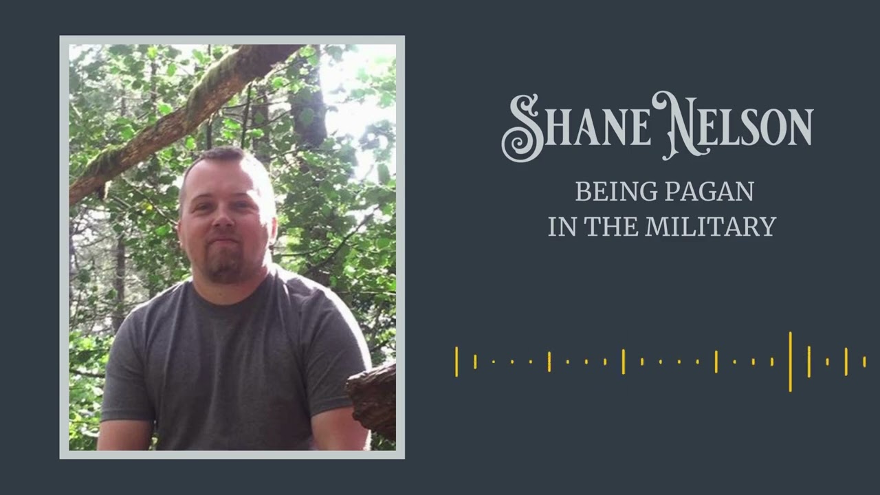 Theodora Pendragon is joined by Shane Nelson as he talks about being Pagan in the military