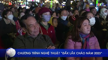 Chương trình nghệ thuật “Đắk Lắk chào năm 2023”
