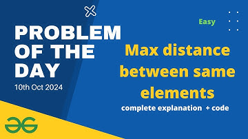 Max distance between same elements | gfg POTD 10th October | Let