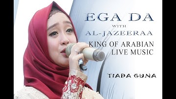 TIADA GUNA - EGA DA BARENG AL-JAZEERAA