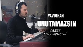 Yavuzhan - Unutamazsın Canlı Performans