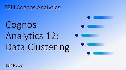 Cognos Analytics 12: Data Clustering