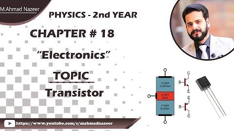 Ch#18 Transistor Fsc Part 2 Physics #bysirmahmadnazeer