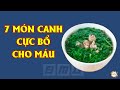 7 Món Canh Cực Bổ Cho Máu Nhất Định Phải Ăn Mỗi Ngày Để Sống Khỏe Sống Thọ