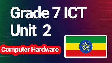 Grade 7 ICT Unit 2 | Computer Hardware | Ethiopia Curriculum | የ7ኛ ክፍል ICT unit 2