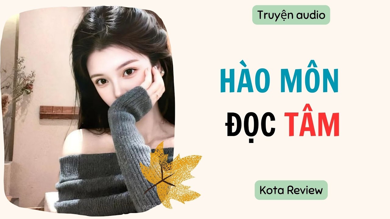 [ AUDIO FULL ] HÀO MÔN ĐỌC TÂM ~ Kota Review