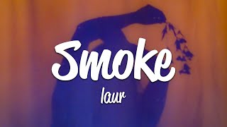 laur - Smoke (Lyrics)