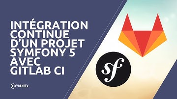 Intégration continue d’un projet Symfony 5 avec GitLab CI