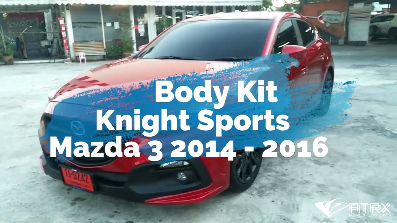 Body Kit Knight Sports Mazda 3 2014-2016 by ATROX CUSTOMS - YouTube